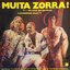 Muita Zorra! ("...São Coisas Que Glorificam A Sensibilidade Atual!")
