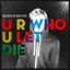 U R Who U Let Die - EP