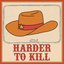 Harder to Kill