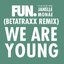 We Are Young (feat. Janelle Monáe) [Betatraxx Remix]