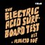 The Electric Acid Surboard Test