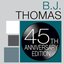 B.J. Thomas: 45th Anniversary Edition