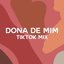 Dona de Mim (TikTok Mix)