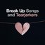 Break Up Songs and Tearjerkers