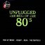 Unplugged The Best Of The 80s