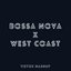 Bossa Nova X West Coast (Mashup) - Single