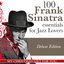 100 Frank Sinatra Essentials for Jazz Lovers (My Christmas Gift for You, Deluxe Edition)