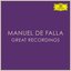 Manuel de Falla - Great Recordings