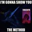 I'm Gonna Show You The Method