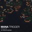 Mana Trigger, Vol. 1