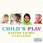 Child's Play: Nursery Rhymes and Lullabies