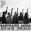 BABYRAIDS JAPAN 2012/05/06-2018/09/24