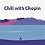 Chill with Chopin