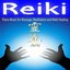 Reiki - Piano Music for Massage, Meditation and Reiki Healing