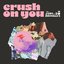 Crush on You