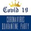 Covid 19 Coronavirus Quarantine Party
