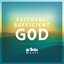 Faithful, Sufficient God