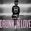 Drunk In Love (The Weeknd Remix)