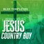 Jesus Was a Country Boy