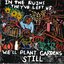 In the Ruins They've Left Us We'll Plant Gardens Still