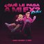 Qué Le Pasa a Mi Ex (Remix) - Single