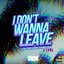 I Don't Wanna Leave (feat. Tdot illdude & Charlie Heat) [Remix]