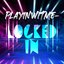 Playinwitme - Locked In