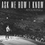 Ask Me How I Know - Single