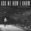 Ask Me How I Know - Single