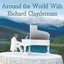 Around the World With Richard Clayderman