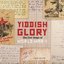 Yiddish Glory: The Lost Songs of World War II