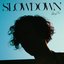 Slow Down - Single