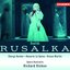 Dvorak: Rusalka