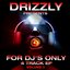 Drizzly Presents for Dj's Only Volume 3 (4 Track EP)