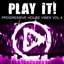 Play It! (Progressive House Vibes Vol. 4)