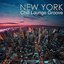New York Chill Lounge Groove - Chillout Lounge Cocktail Party Music in Sexy New York Nightlife