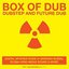 Box Of Dub Dubstep And Future Dub