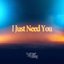 I Just Need You - Single