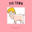 Pig Town - Single