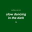 Putting a Spin on Slow Dancing in the Dark - Single