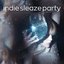 indie sleaze party [Explicit]