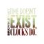 Time Doesn't Exist, Clocks Do