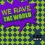 We Rave the World (The Noise Generation)