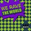 We Rave the World (The Noise Generation)