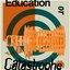 Education or Catastrophe