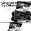 Listened to by Others (A TAL compilation of different voices)