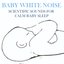 Baby White Noise: Scientific Sounds for Calm Baby Sleep