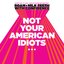 Not Your American Idiots