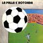La palla è rotonda – Il calcio nel mondo