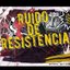 Ruido de Resistencia [New single 2007]